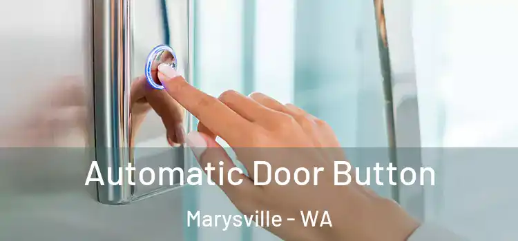 Automatic Door Button Marysville - WA