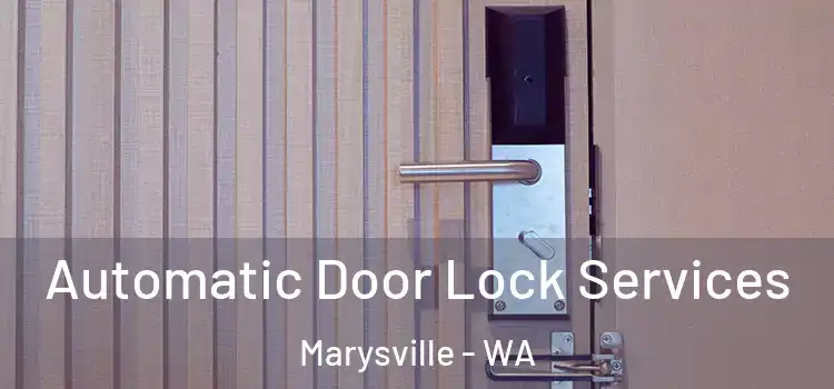 Automatic Door Lock Services Marysville - WA