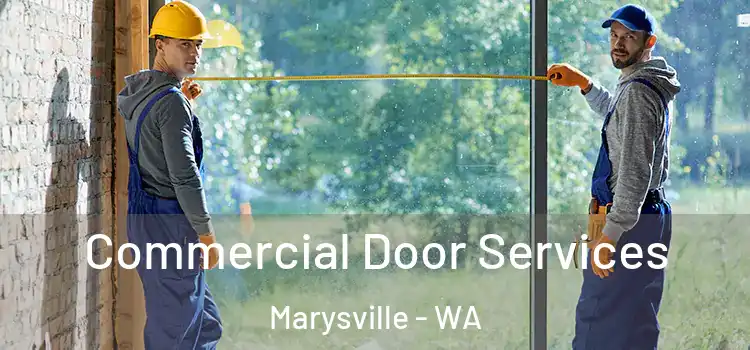 Commercial Door Services Marysville - WA
