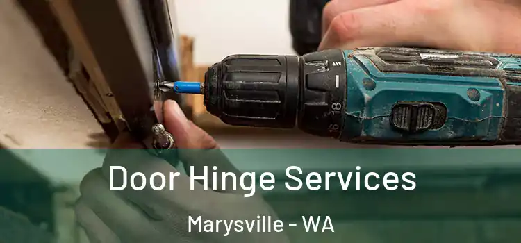 Door Hinge Services Marysville - WA