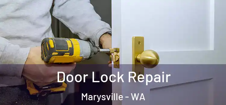 Door Lock Repair Marysville - WA