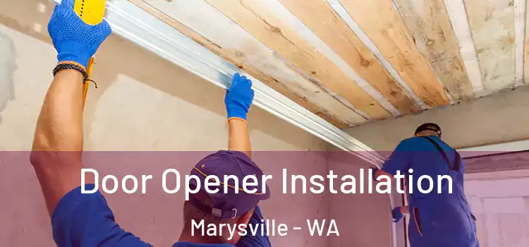 Door Opener Installation Marysville - WA