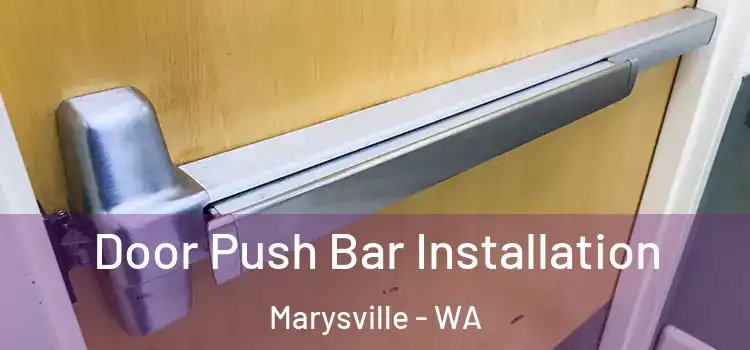 Door Push Bar Installation Marysville - WA