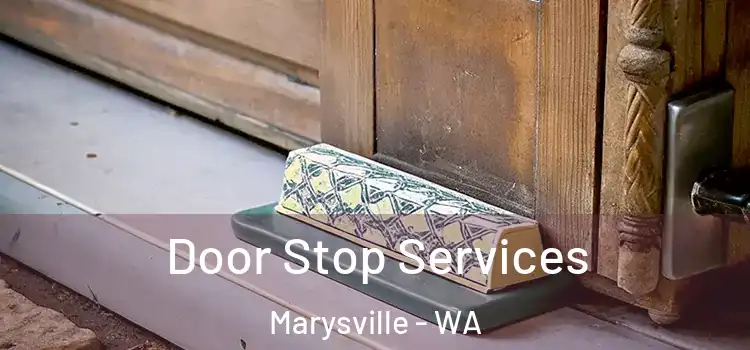 Door Stop Services Marysville - WA