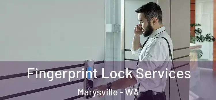 Fingerprint Lock Services Marysville - WA