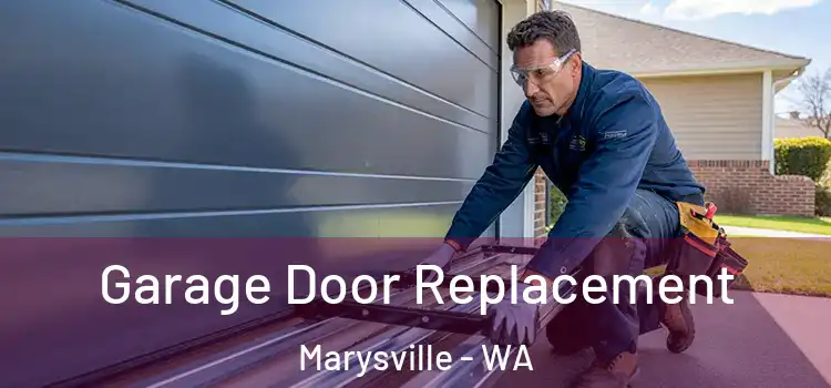  Garage Door Replacement Marysville - WA