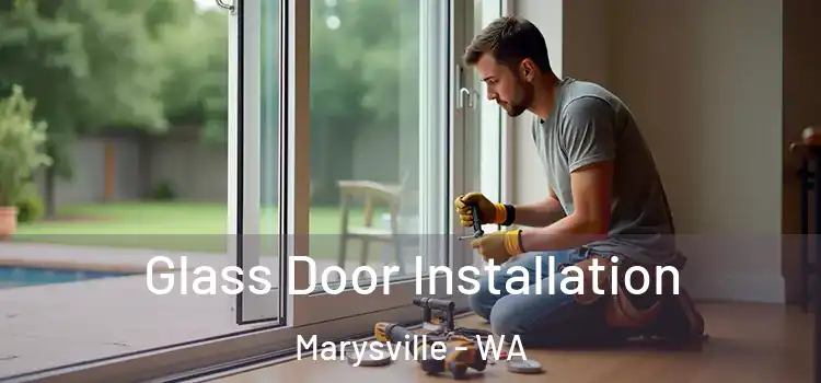Glass Door Installation Marysville - WA