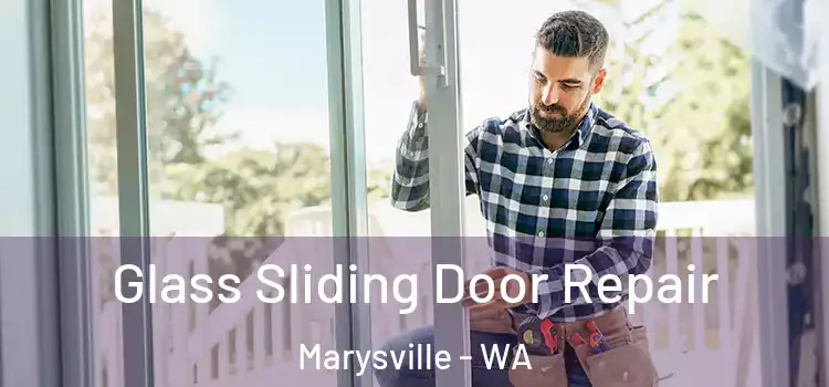 Glass Sliding Door Repair Marysville - WA