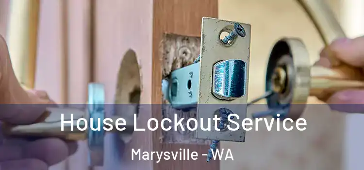 House Lockout Service Marysville - WA