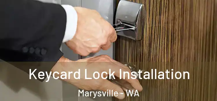 Keycard Lock Installation Marysville - WA
