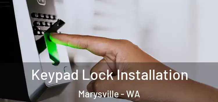Keypad Lock Installation Marysville - WA