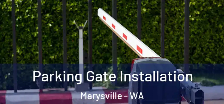 Parking Gate Installation Marysville - WA