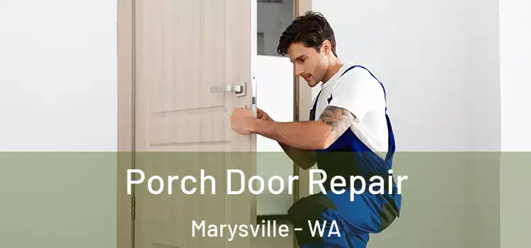  Porch Door Repair Marysville - WA