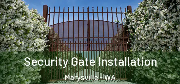 Security Gate Installation Marysville - WA