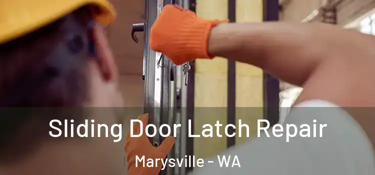 Sliding Door Latch Repair Marysville - WA