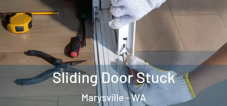 Sliding Door Stuck Marysville - WA