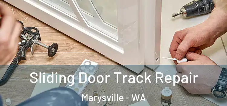 Sliding Door Track Repair Marysville - WA
