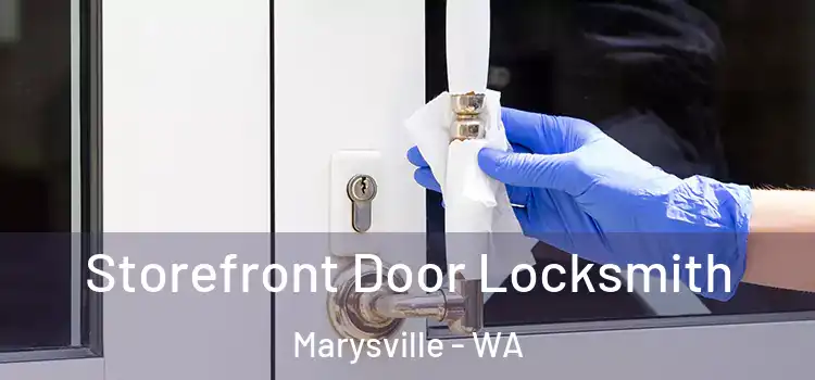 Storefront Door Locksmith Marysville - WA